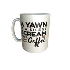 "A Yawn Is A Silent Scream For Coffee" Mug 